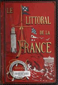 Le littoral de la France, vol. 1: Côtes Normandes de Dunkerque au Mont Saint-