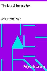 The Tale of Tommy Fox by Arthur Scott Bailey