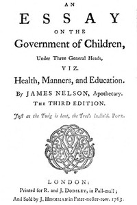 An essay on the government of children, under three general heads, viz. health,