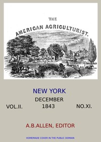 The American Agriculturist. Vol. II. No. XI, December 1843 by Various