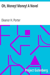 Oh, Money! Money! A Novel by Eleanor H. Porter