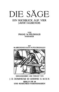 Die Säge: Ein Rückblick auf vier Jahrtausende by Franz M. Feldhaus