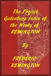 Index of the Project Gutenberg Works of Frederic Remington by Frederic Remington