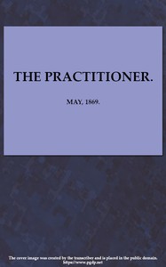 The Practitioner. May, 1869. by Various