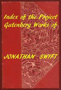 Index of the Project Gutenberg Works of Jonathan Swift by Jonathan Swift