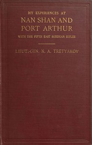 My Experiences at Nan Shan and Port Arthur with the Fifth East Siberian Rifles