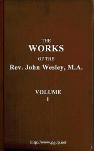 The Works of the Rev. John Wesley, Vol. 01 (of 32) by John Wesley