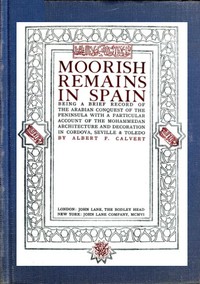 Moorish Remains in Spain by Albert Frederick Calvert