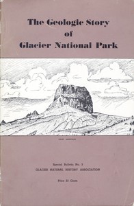 The Geologic Story of Glacier National Park by James L. Dyson