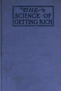 The Science of Getting Rich by W. D. Wattles