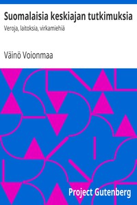 Suomalaisia keskiajan tutkimuksia: Veroja, laitoksia, virkamiehiä by Väinö Voionmaa