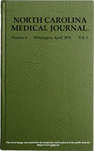 North Carolina Medical Journal. Vol. 3. No. 4. April, 1879 by Various