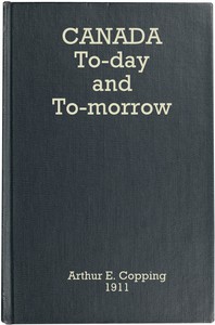 Canada To-day and To-morrow by Arthur E. Copping