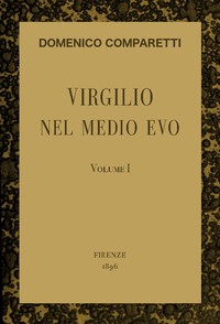 Virgilio nel Medio Evo, vol. I by Domenico Comparetti