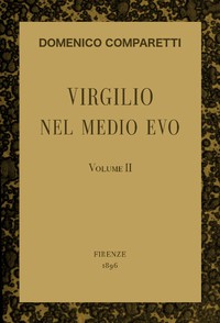 Virgilio nel Medio Evo, vol. II by Domenico Comparetti