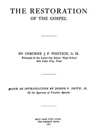 The Restoration of the Gospel by Osborne J. P. Widtsoe