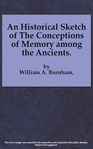 An Historical Sketch of the Conceptions of Memory among the Ancients by Burnham