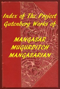 Index of the Project Gutenberg Works of M. M. Mangasarian by M. M. Mangasarian