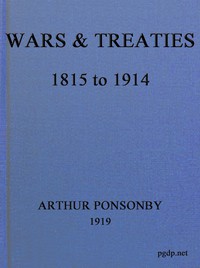 Wars &amp; Treaties, 1815 to 1914 by Baron Arthur Ponsonby Ponsonby