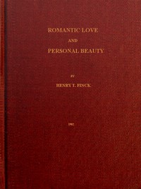 Romantic Love and Personal Beauty by Henry T. Finck