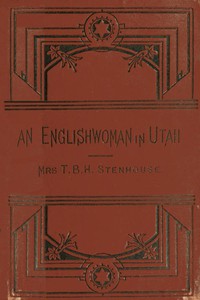 An Englishwoman in Utah: The Story of a Life's Experience in Mormonism by Stenhouse