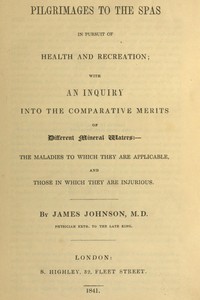 Pilgrimages to the Spas in Pursuit of Health and Recreation by James Johnson