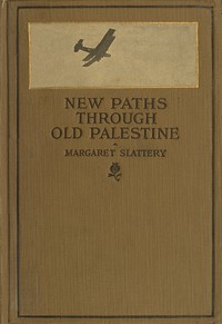 New Paths through Old Palestine by Margaret Slattery