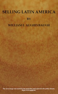 Selling Latin America: A Problem in International Salesmanship. by Aughinbaugh