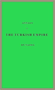 Annals of the Turkish Empire, from 1591 to 1659 by Mustafa Naima