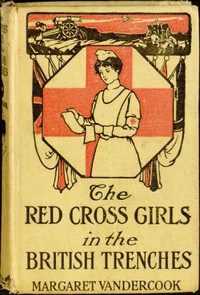 The Red Cross Girls in the British Trenches by Margaret Vandercook