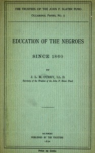 Education of the Negroes Since 1860 by J. L. M. Curry