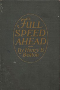 Full Speed Ahead: Tales from the Log of a Correspondent with Our Navy by Beston