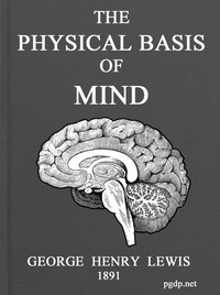 The Physical Basis of Mind by George Henry Lewes