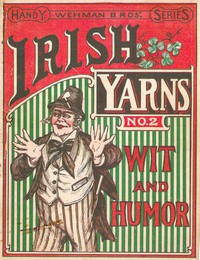 Wehman Bros.' Irish Yarns Wit and Humor, No. 2 by Anonymous