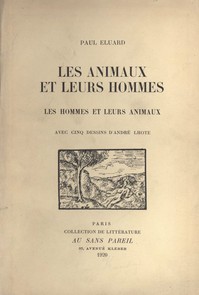 Les animaux et leurs hommes: Les hommes et leurs animaux by Paul Éluard