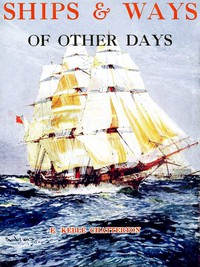 Ships &amp; Ways of Other Days by E. Keble Chatterton