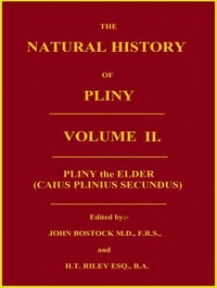 The Natural History of Pliny, Volume 2 (of 6) by the Elder Pliny