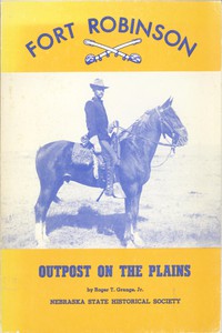 Fort Robinson: Outpost on the Plains by Roger T. Grange