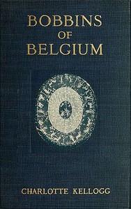 Bobbins of Belgium by Charlotte Kellogg