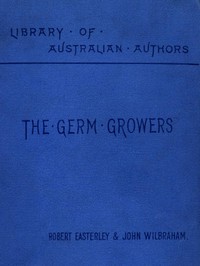 The Germ Growers: An Australian story of adventure and mystery by Robert Potter