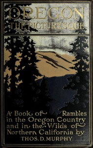 Oregon, the Picturesque by Thos. D. Murphy