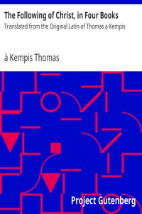 The Following of Christ, in Four Books by à Kempis Thomas