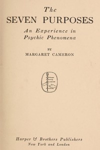 The Seven Purposes: An Experience in Psychic Phenomena by Margaret Cameron