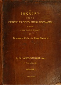 An Inquiry into the Principles of Political Oeconomy (Vol. 1 of 2) by Steuart