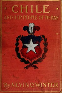 Chile and Her People of To-day by Nevin O. Winter