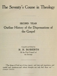 The Seventy's Course in Theology, Second Year by B. H. Roberts