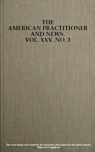 The American Practitioner and News. Vol. XXV. No. 3. Feb. 1, 1898 by Various