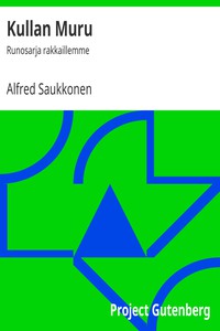 Kullan Muru: Runosarja rakkaillemme by Alfred Saukkonen