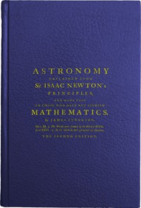 Astronomy Explained Upon Sir Isaac Newton's Principles by James Ferguson