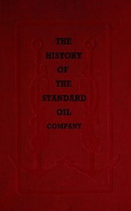 The History of the Standard Oil Company by Ida M. Tarbell